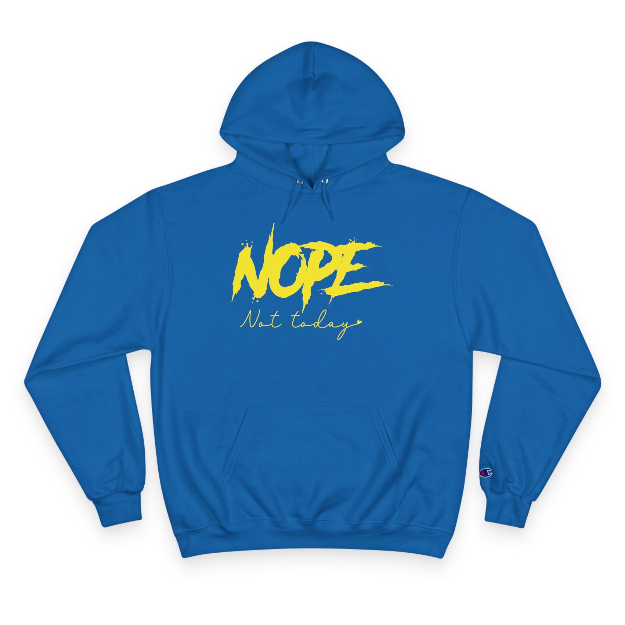Nope Not Today Hoodie - Champion Hoodie