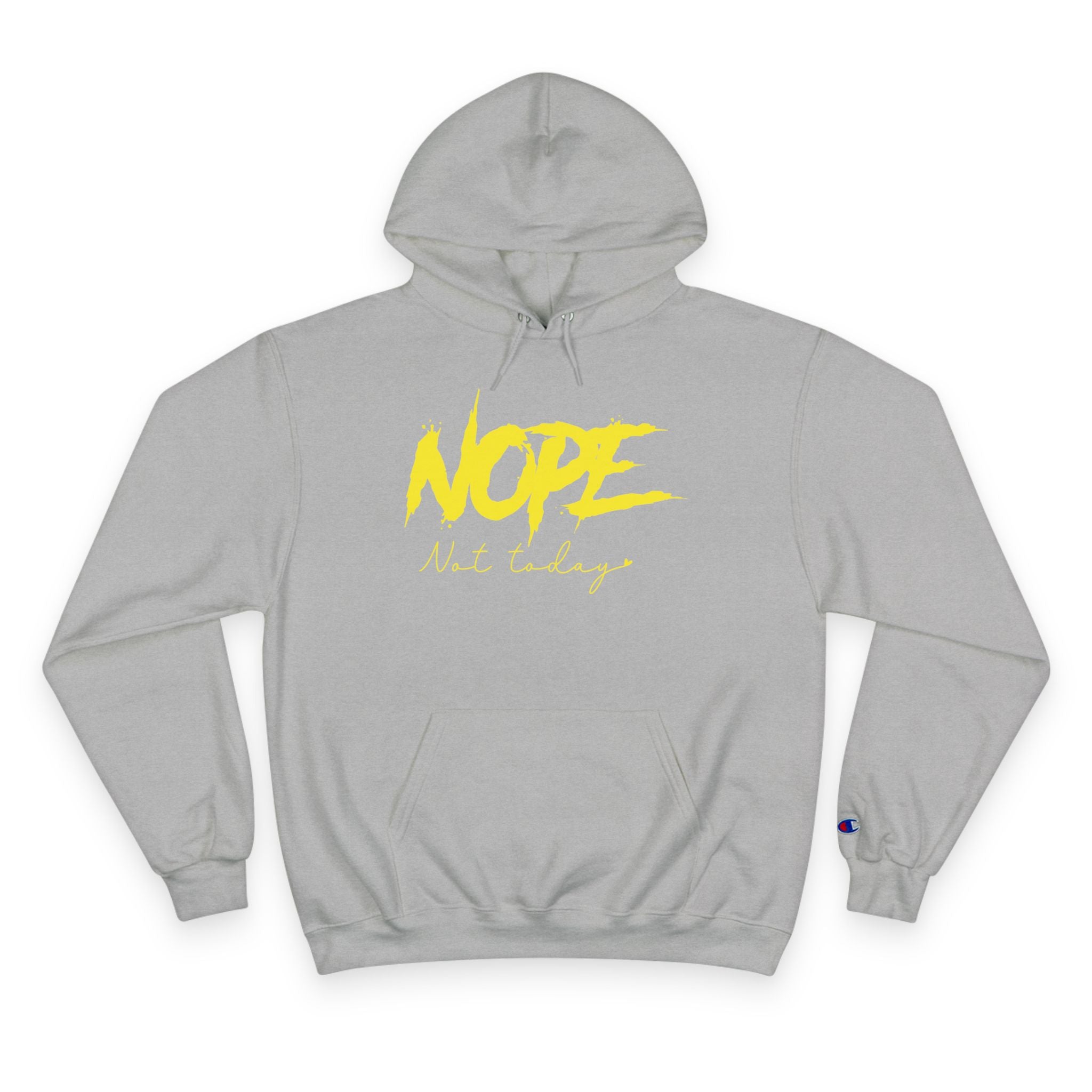 Nope Not Today Hoodie - Champion Hoodie