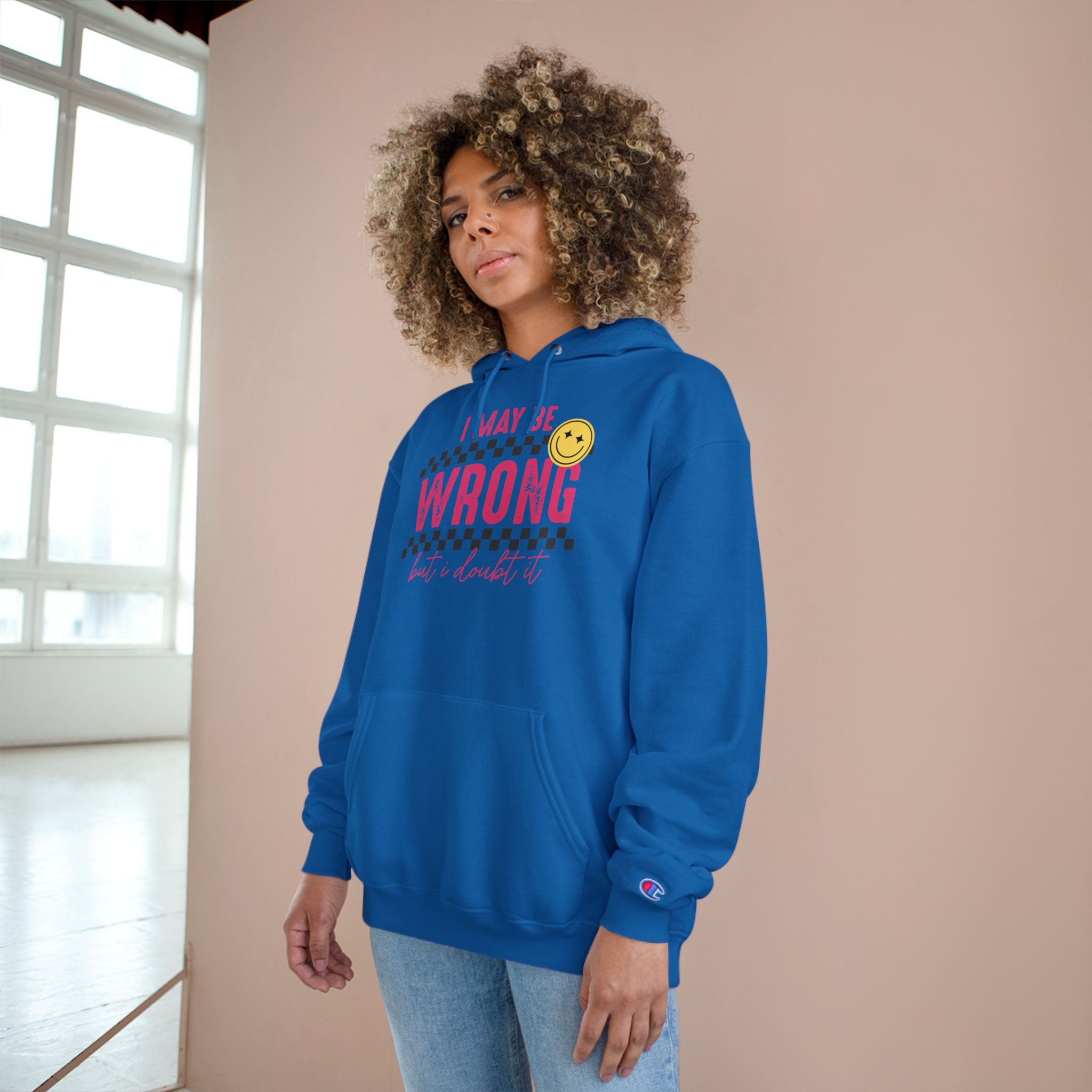 I May Be Wrong Hoodie – Champion Hoodie
