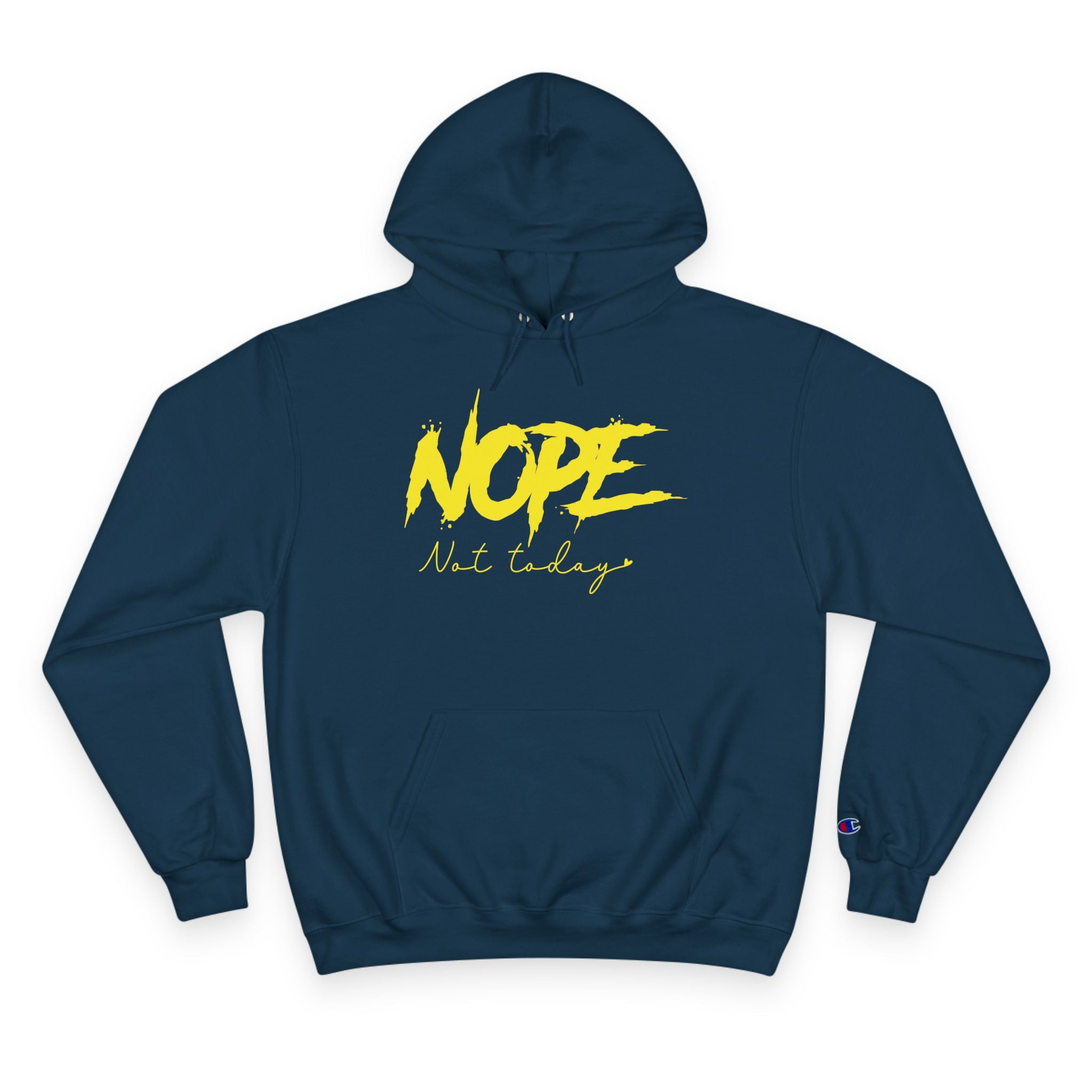 Nope Not Today Hoodie - Champion Hoodie