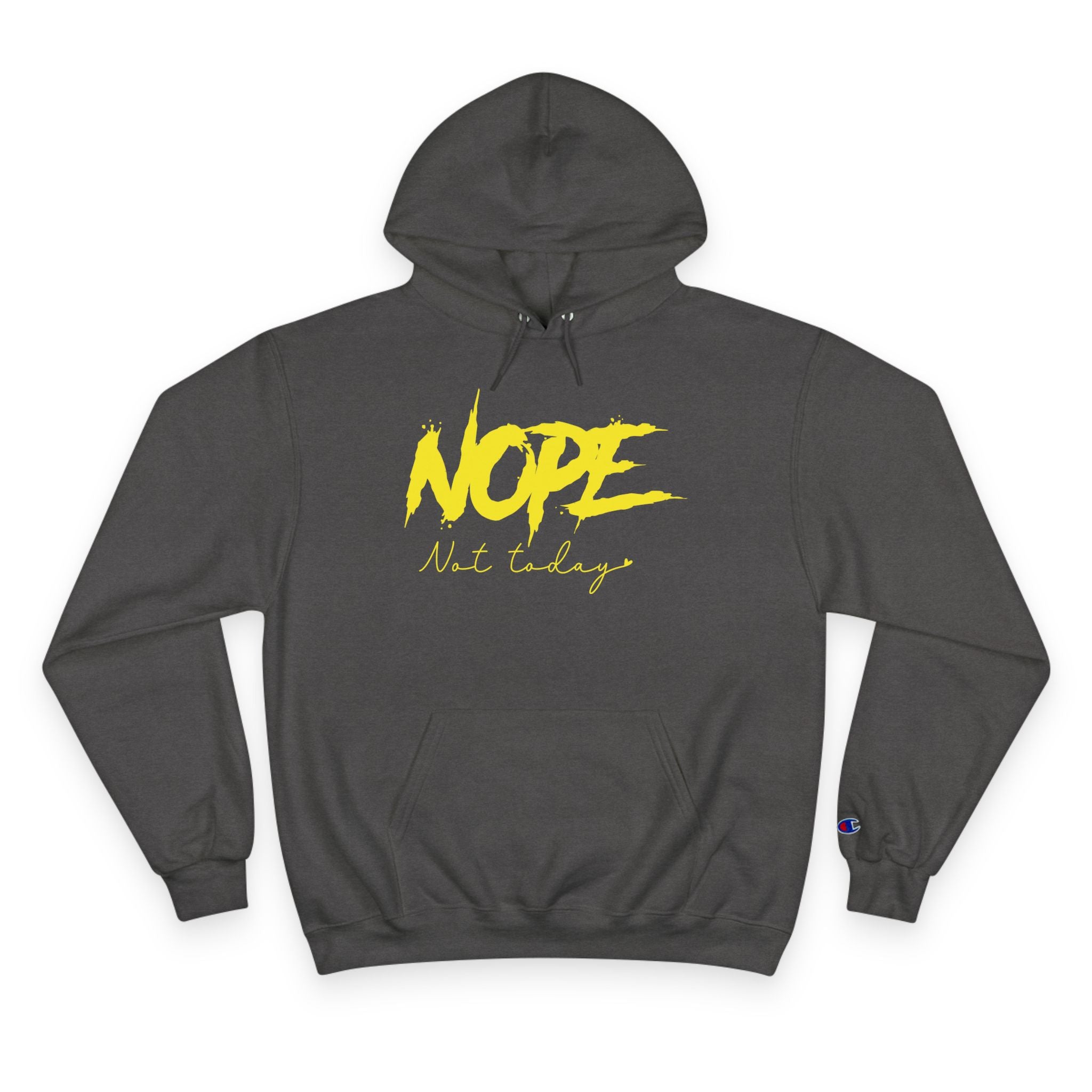 Nope Not Today Hoodie - Champion Hoodie