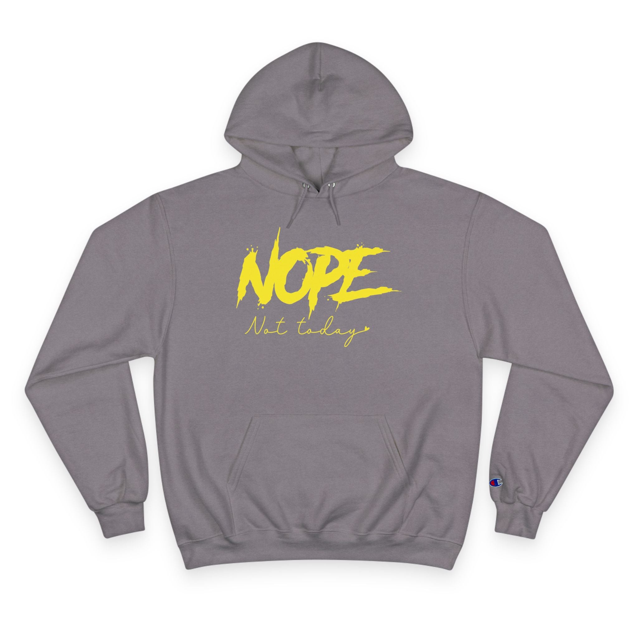 Nope Not Today Hoodie - Champion Hoodie