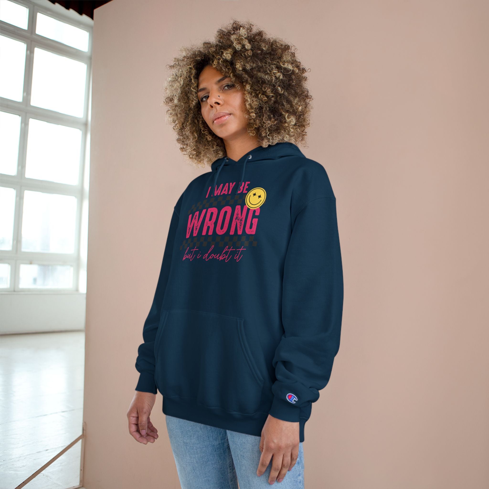 I May Be Wrong Hoodie – Champion Hoodie