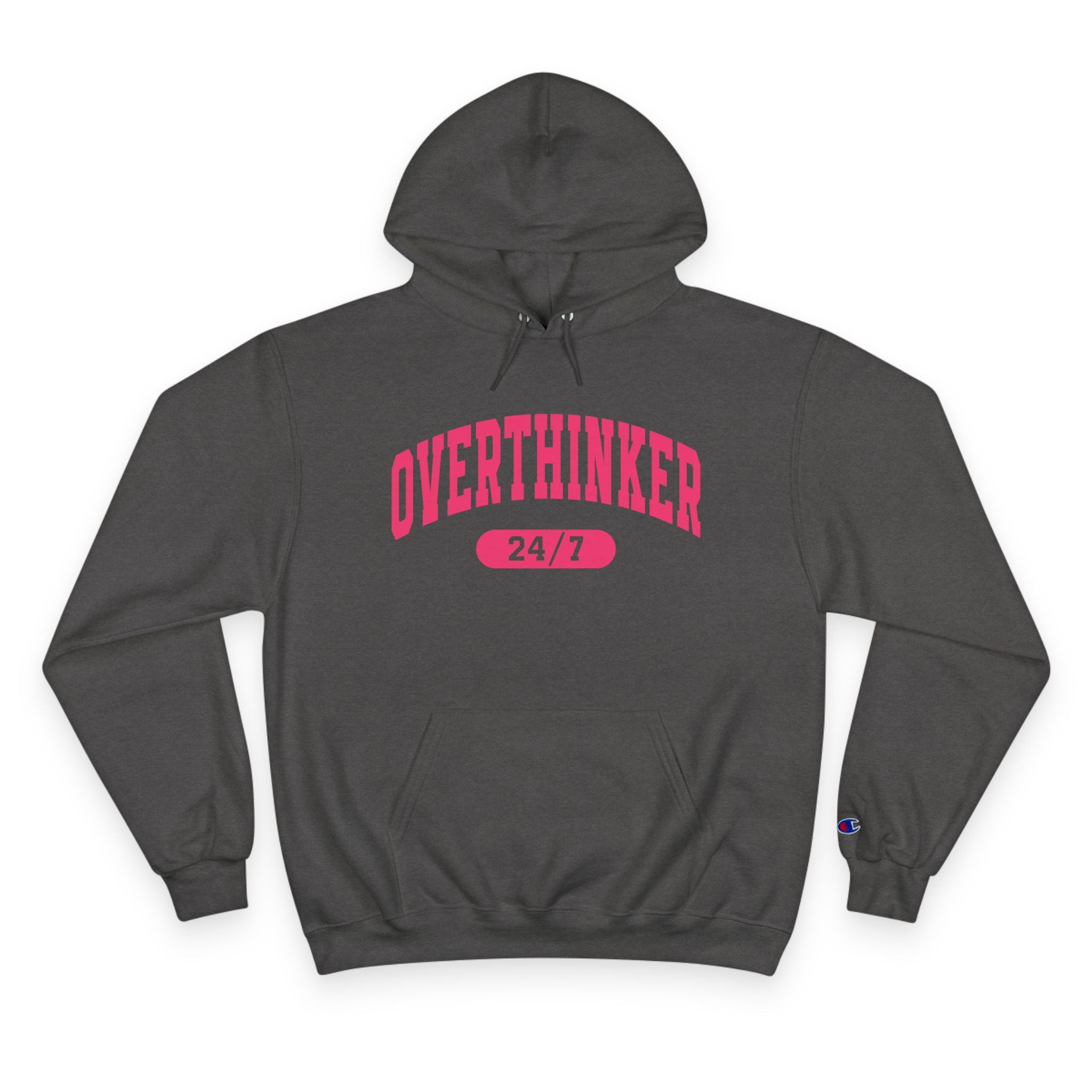 Overthinker 24/7 Hoodie - Champion Hoodie