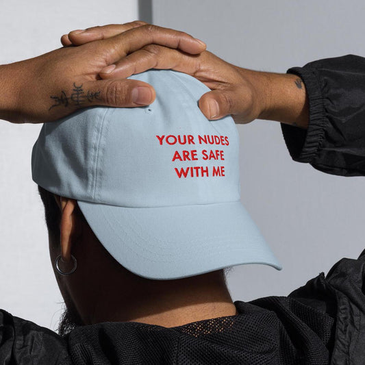 Funny Embroidered Dad Hat - Your Nudes Are Safe With Me Gag Gift
