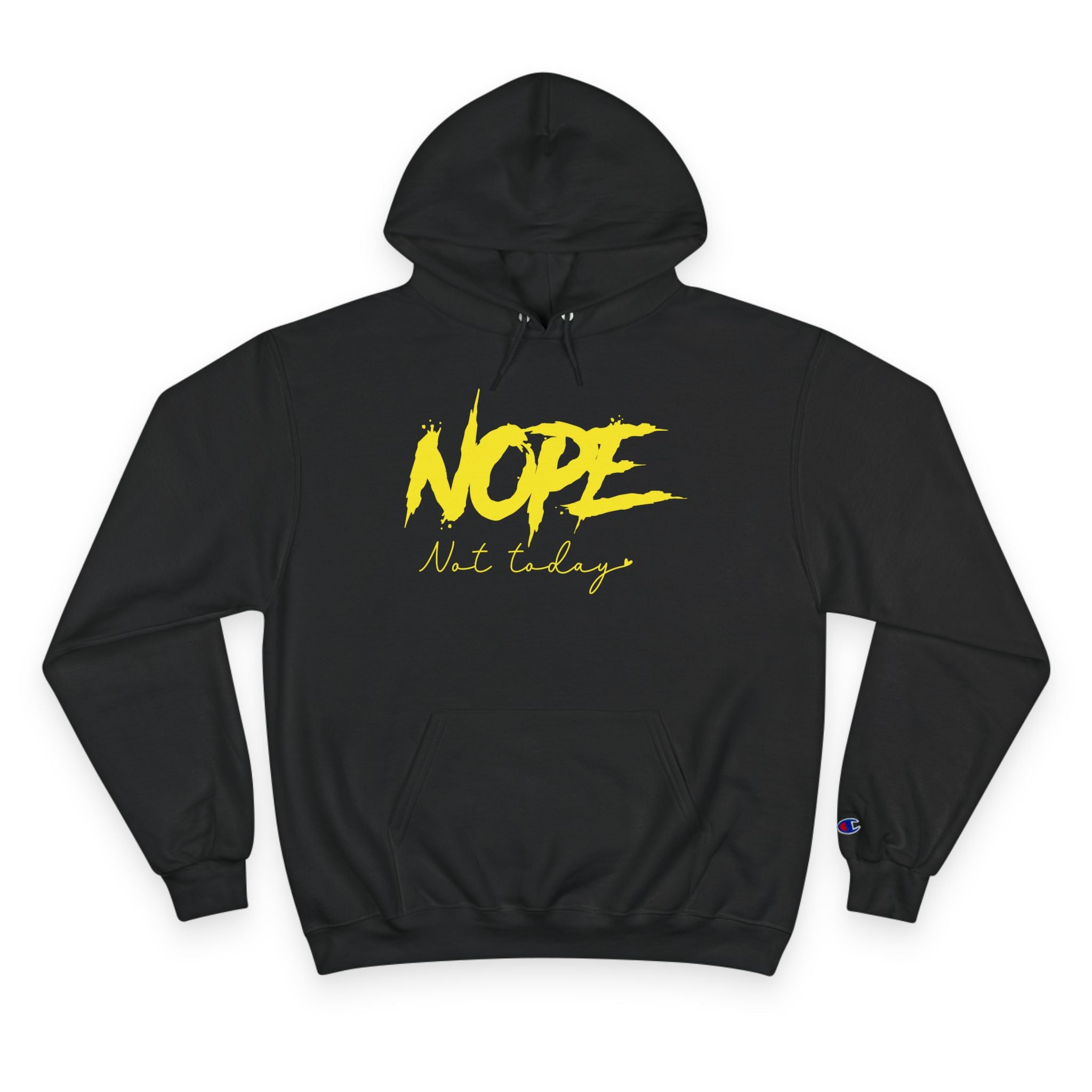 Nope Not Today Hoodie - Champion Hoodie