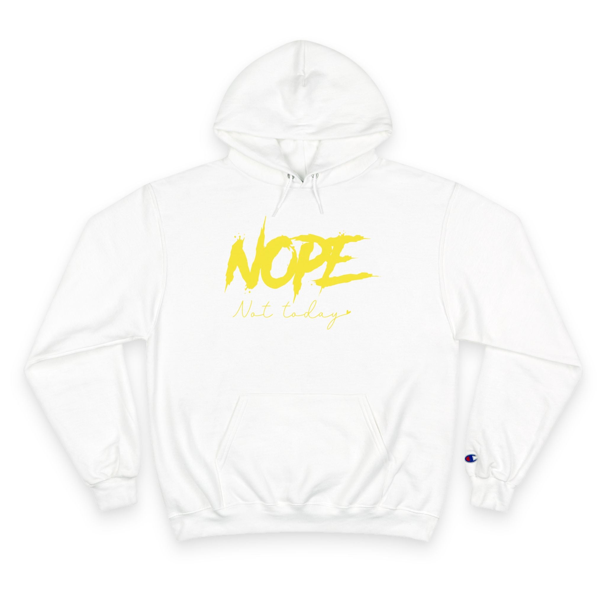 Nope Not Today Hoodie - Champion Hoodie