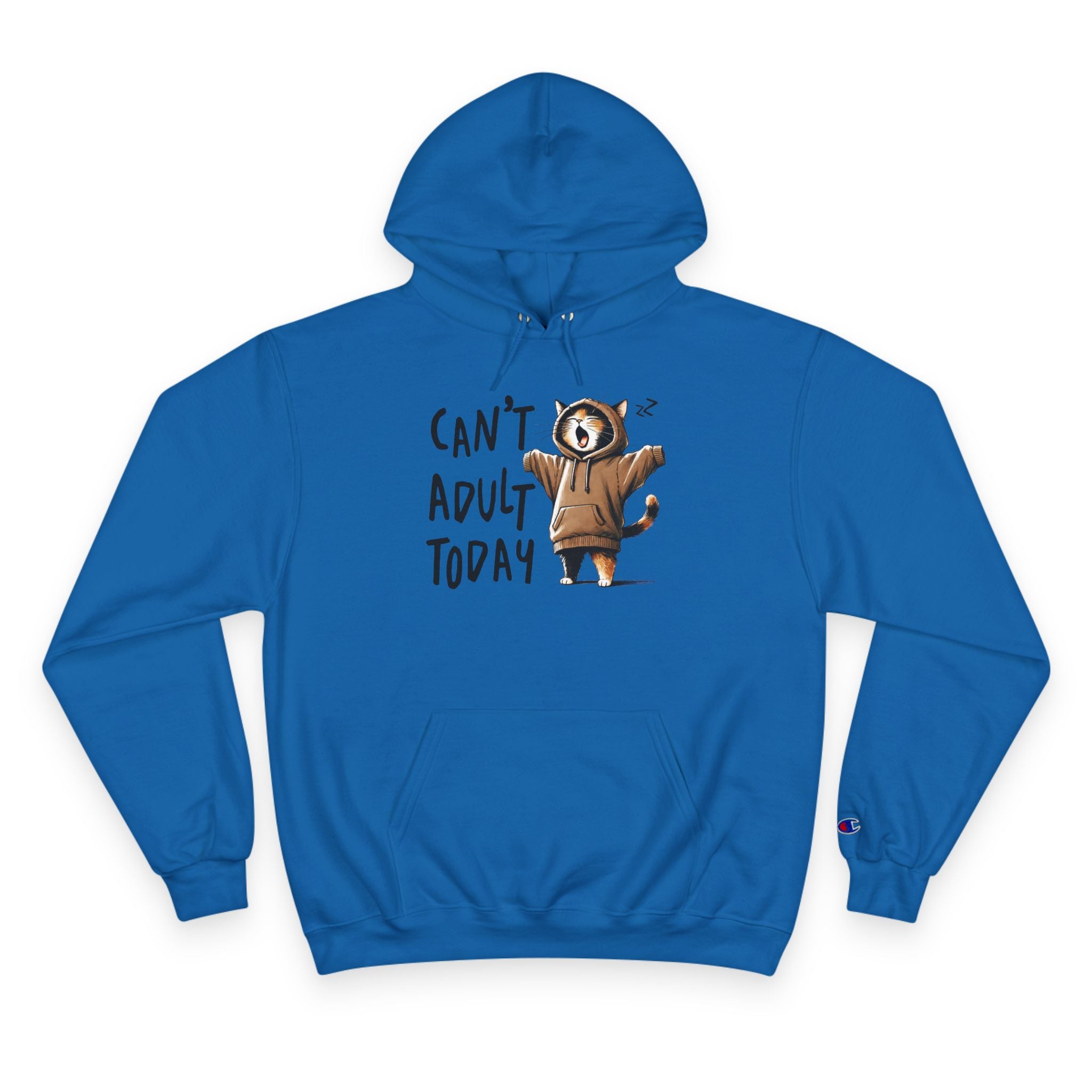 Can't Adult Today Hoodie - Champion Hoodie