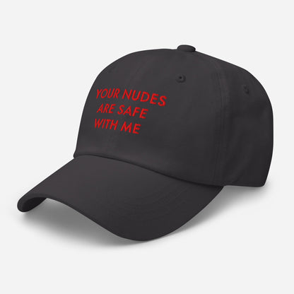 Funny Embroidered Dad Hat - Your Nudes Are Safe With Me Gag Gift