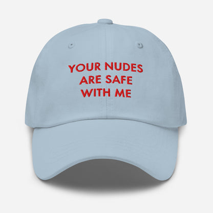Funny Embroidered Dad Hat - Your Nudes Are Safe With Me Gag Gift
